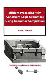 Efficient Processing with Constraint-Logic Grammars Using Grammar