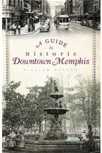 A Guide to Historic Downtown Memphis