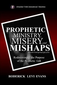 Prophetic Ministry, Misery, and Mishaps