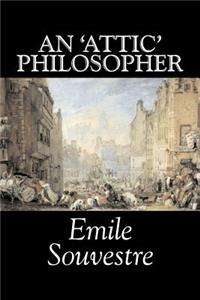 An 'Attic' Philosopher by Emile Souvestre, Fiction, Literary, Classics