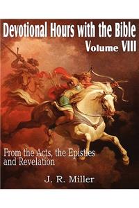 Devotional Hours with the Bible Volume VIII, from the Acts, the Epistles and Revelation