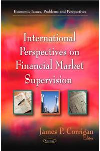 International Perspectives on Financial Market Supervision
