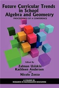 Future Curricular Trends in School Algebra and Geometry