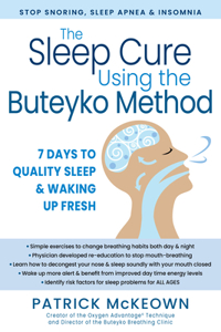 The Breathing Cure for Sleep Using the Buteyko Method: Stop Snoring, Sleep Apnea, and Insomnia in Seven Days for All Ages
