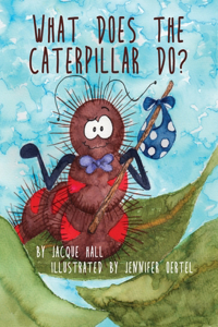 What Does the Caterpillar Do?