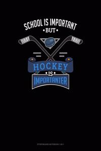 School Is Important But Hockey Is Importanter