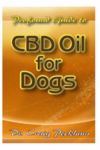 Profound Guide To CBD Oil for Dogs