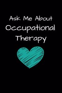 Ask Me About Occupational Therapy