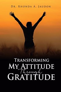 Transforming My Attitude Through Gratitude
