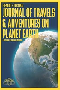 FREMONT's Personal Journal of Travels & Adventures on Planet Earth - A Notebook of Personal Memories