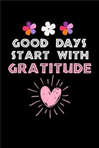 Good Days Start With Gratitude