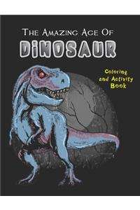 The Amazing Age Of Dinosaurs. Coloring And Activity Book.