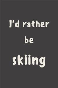 I'd rather be skiing