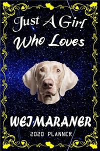 Just A Girl Who Loves Weimaraner 2020 Planner