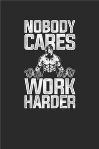 Nobody Cares Work Harder