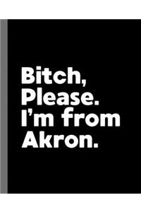 Bitch, Please. I'm From Akron.