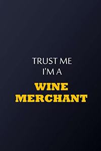 Trust Me I'm A wine merchant Notebook - Funny wine merchant Gift