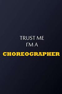 Trust Me I'm A choreographer Notebook - Funny choreographer Gift