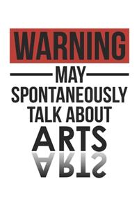 Warning May Spontaneously Talk About ARTS Notebook ARTS Lovers OBSESSION Notebook A beautiful