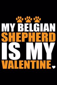 My Belgian Shepherd Is My Valentine