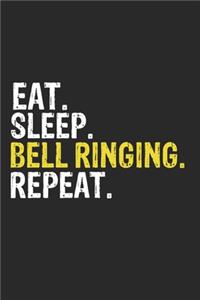 Eat Sleep Bell Ringing Repeat Funny Cool Gift for Bell Ringing Lovers Notebook A beautiful