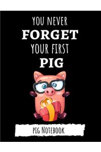 You Never Forget Your First Pig