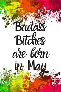 Badass Bitches Are Born In May