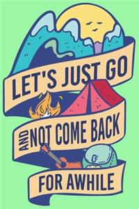 Let's Just Go And Not Come Back For Awhile
