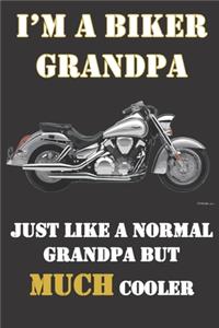I'm a biker grandpa. Just like a normal grandpa but much cooler.