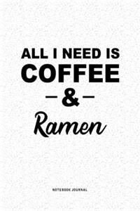 All I Need Is Coffee & Ramen