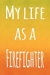My Life as a Firefighter