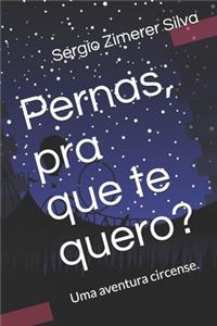 Pernas, pra que te quero?