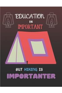 Education Is Important But Hiking Is Importanter