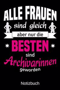 Alle Frauen sind gleich aber nur die besten sind Archivarinnen geworden
