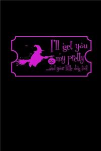 I'll Get You My Pretty.. And Your Little Dog Cool