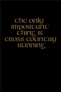 The Only Important Thing Is Cross Country Running