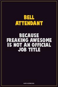 Bell Attendant, Because Freaking Awesome Is Not An Official Job Title