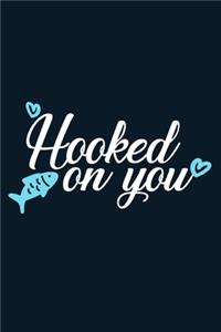 Hooked On You