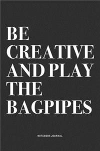 Be Creative And Play The Bagpipes