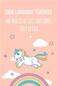 Sign Language Teachers Are Magical Like Unicorns Only Better