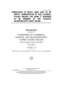 Nominations of Shana Leigh Dale to be Deputy Administrator of NASA, Kathryn O'Leary Higgins and Mark V. Rosenker to be members of the National Transportation Safety Board