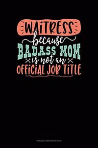 Waitress Because Badass Mom Is Not An Official Job Title