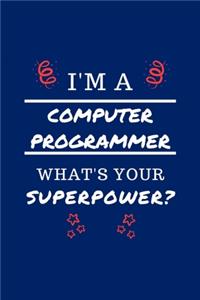 I'm A Computer Programmer What's Your Superpower?