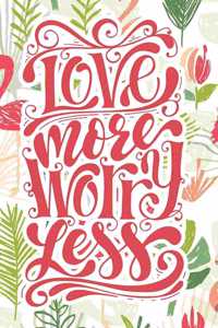 Love More Worry Less