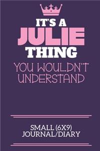 It's A Julie Thing You Wouldn't Understand Small (6x9) Journal/Diary