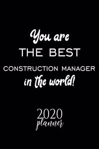 You Are The Best Construction Manager In The World! 2020 Planner