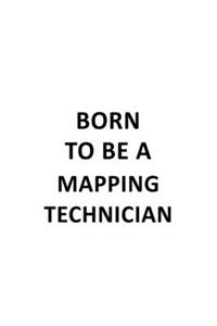 Born To Be A Mapping Technician