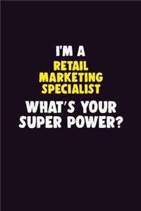 I'M A Retail Marketing Specialist, What's Your Super Power?