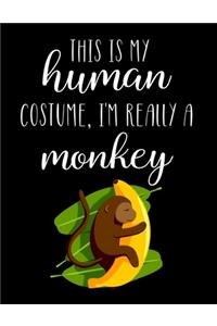 This Is My Human Costume, I'm Really A Monkey