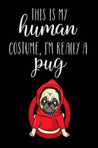 This Is My Human Costume, I'm Really A Pug